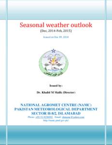 Seasonal weather outlook (Dec, 2014-Feb, 2015) Issued on Dec 09, 2014 Issued by: Dr. Khalid M Malik (Director)