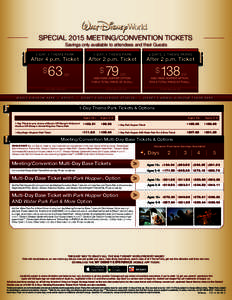 SPECIAL 2015 MEETING/CONVENTION TICKETS Savings only available to attendees and their Guests 1-DAY, 1 THEME PARK After 4 p.m. Ticket