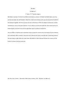 My Hero by Marcus C. 1st place: 3rd-5th grade category My father is my hero. At church my father works hard as a deacon. At home my father takes care of us and he even helps me with football. When he comes home he does p