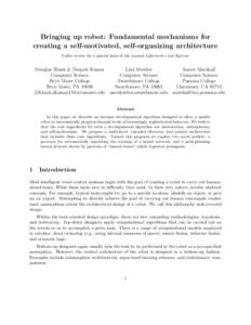 Bringing up robot: Fundamental mechanisms for creating a self-motivated, self-organizing architecture Under review for a special issue of the journal Cybernetics and Systems Douglas Blank & Deepak Kumar Lisa Meeden