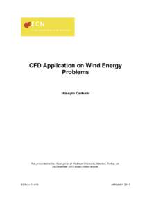 CFD Application on Wind Energy Problems Hüseyin Özdemir  This presentation has been given at Yeditepe University, Istanbul, Turkey, on