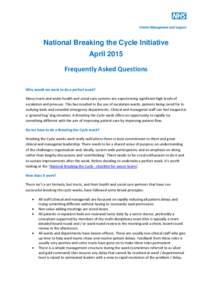 National Breaking the Cycle Initiative April 2015 Frequently Asked Questions Why would we want to do a perfect week? Many trusts and wider health and social care systems are experiencing significant high levels of escala