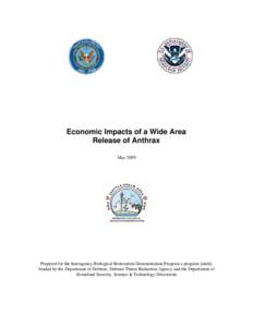 Economic Impacts of a Wide Area Release of Anthrax May 2009 Prepared for the Interagency Biological Restoration Demonstration Program a program jointly funded by the Department of Defense, Defense Threat Reduction Agency