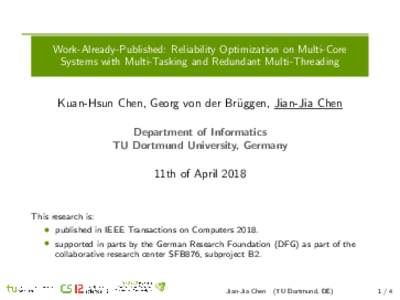 Work-Already-Published: Reliability Optimization on Multi-Core Systems with Multi-Tasking and Redundant Multi-Threading Kuan-Hsun Chen, Georg von der Br¨ uggen, Jian-Jia Chen Department of Informatics