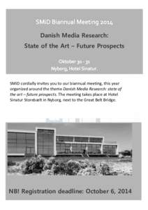 Danish Media Research: State of the Art – Future Prospects SMiD cordially invites you to our biannual meeting, this year organized around the theme Danish Media Research: state of the art – future prospects. The meet