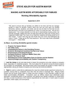 STEVE ADLER FOR AUSTIN MAYOR MAKING AUSTIN MORE AFFORDABLE FOR FAMILIES Working Affordability Agenda September 8, 2014 “We need to ensure that our families can afford to live here and that we manage growth to share its