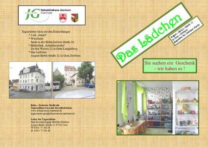 Tagesstätten Gera mit den Einrichtungen * Cafe „Intakt“ * Wäscherei beide in der Debschwitzer Straße 26 * Bibliothek „Schmökerstube“ Zu den Wiesen 22 in Gera-Langenberg