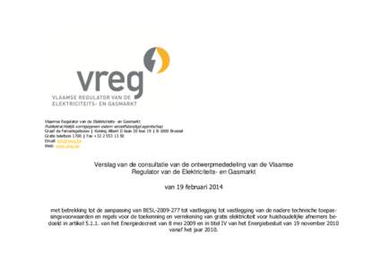 Vlaamse Regulator van de Elektriciteits- en Gasmarkt  Publiekrechtelijk vormgegeven extern verzelfstandigd agentschap Graaf de Ferrarisgebouw | Koning Albert II-laan 20 bus 19 | B-1000 Brussel Gratis telefoon 1700 | Fax 