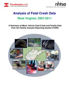 National Highway Traffic Safety Administration  Analysis of Fatal Crash Data West Virginia: [removed]A Summary of Motor Vehicle Fatal Crash and Fatality Data from the Fatality Analysis Reporting System (FARS)