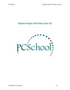 © PCSchool  Student Origins VDF Query Tech Tip Student Origins VDF Query Tech Tip