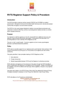 RVTS Registrar Support Policy & Procedure Introduction The RVTS provides vocational training towards FRACGP and FACRRM for medical practitioners in Aboriginal Community Controlled Health Services and in remote and isolat