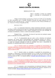 RESOLUÇÃO Nº 3.954 Altera e consolida as normas que dispõem sobre a contratação de correspondentes no País. O Banco Central do Brasil, na forma do art. 9º da Lei nº 4.595, de 31 de dezembro de 1964, torna públi