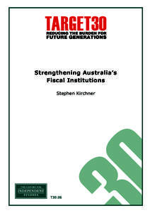 Strengthening Australia’s Fiscal Institutions Stephen Kirchner T30.06