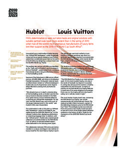 Hublot  Louis Vuitton FIFA’s determination to seek out tailor-made and original solutions with suitable partners was never more evident than in the spring of 2010