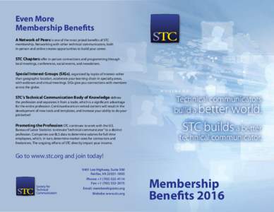 Even More Membership Benefits A Network of Peers is one of the most prized benefits of STC membership. Networking with other technical communicators, both in-person and online creates opportunities to build your career.