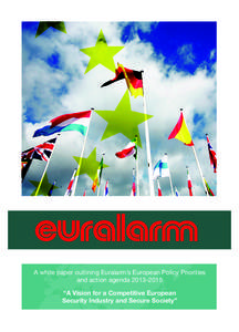 A white paper outlining Euralarm’s European Policy Priorities and action agenda “A Vision for a Competitive European Security Industry and Secure Society” 1