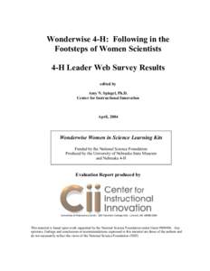 Wonderwise 4-H: Following in the Footsteps of Women Scientists 4-H Leader Web Survey Results edited by Amy N. Spiegel, Ph.D. Center for Instructional Innovation