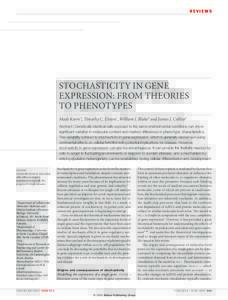 REVIEWS  STOCHASTICITY IN GENE EXPRESSION: FROM THEORIES TO PHENOTYPES Mads Kærn*, Timothy C. Elston‡, William J. Blake§ and James J. Collins§