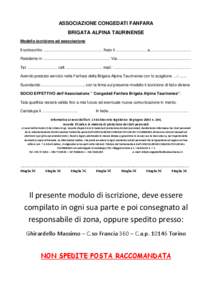 ASSOCIAZIONE CONGEDATI FANFARA BRIGATA ALPINA TAURINENSE Modello iscrizione ad associazione Il sottoscritto …………………………….………... Nato il …………………... a………………………….