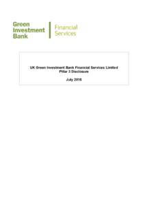 UK Green Investment Bank Financial Services Limited Pillar 3 Disclosure July 2016 Contents 1