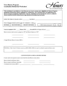 UGA Honors Program Graduation Distinction Worksheet This worksheet is provided as a tool that you can use to assess your eligibility for Honors Program graduation distinctions before applying for a distinction. As of Jan