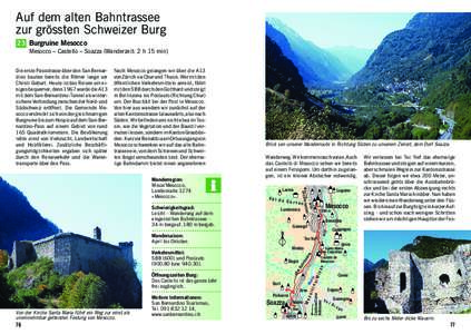 Auf dem alten Bahntrassee zur grössten Schweizer Burg 23 Burgruine Mesocco Mesocco – Castello – Soazza (Wanderzeit: 2 h 15 min) Nach Mesocco gelangen wir über die A13 von Zürich via Chur und Thusis. Wer mit den