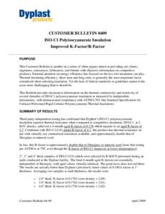 CUSTOMER BULLETIN 0409 ISO-C1 Polyisocyanurate Insulation Improved K-Factor/R-Factor PURPOSE This Customer Bulletin is another in a series of white papers aimed at providing our clients, engineers, contractors, fabricato