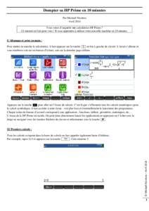 Dompter sa HP Prime en 10 minutes Par Mickaël Nicotera Avril 2014 Vous venez d’acquérir une calculatrice HP Prime ? Ce tutorial est fait pour vous ! Il vous apprendra à utiliser votre nouvelle machine en 10 minutes.