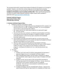 The procedural information indicates that Graduate Certificates of Completion can no longer be awarded. However, since there has not been adequate time for departments providing Certificates of Completion to move through