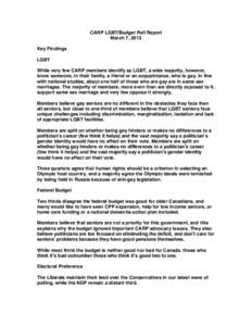 CARP LGBT/Budget Poll Report March 7, 2013 Key Findings LGBT While very few CARP members identify as LGBT, a wide majority, however, know someone, in their family, a friend or an acquaintance, who is gay. In line