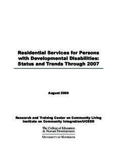 Residential Services for Persons with Developmental Disabilities: Status and Trends Through 2007 August 2008
