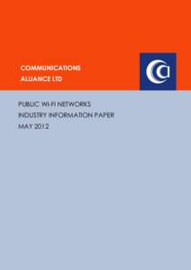 COMMUNICATIONS ALLIANCE LTD PUBLIC WI-FI NETWORKS INDUSTRY INFORMATION PAPER MAY 2012