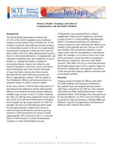 Women’s Health: Toxicology and Safety of Complementary and Alternative Medicine Background CAM products are considered food or dietary supplements, which are not regulated as rigorously