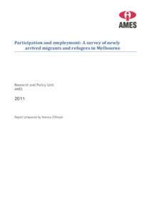 Participation and employment: A survey of newly arrived migrants and refugees in Melbourne Research and Policy Unit AMES