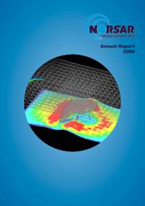 Annual Report 2009 Business concept NORSAR Innovation AS markets commercial software packages for 2D/3D seismic modelling and reservoir analysis on behalf of NORSAR;