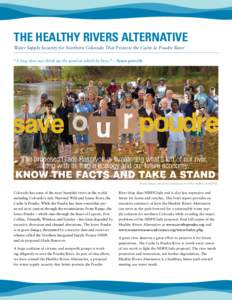 The Healthy Rivers Alternative Water Supply Security for Northern Colorado That Protects the Cache la Poudre River “A frog does not drink up the pond in which he lives.” – Sioux proverb Poster design and photo illu