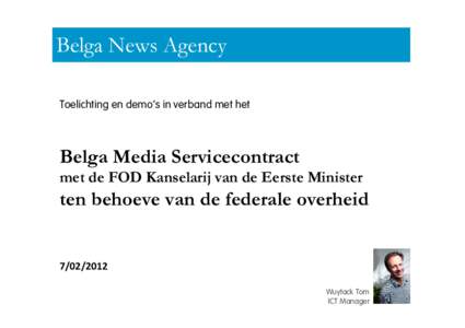 Belga News Agency News Agency Toelichting en demo’s in verband met het  Belga Media Servicecontract