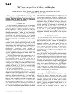 3.4-1 3D Video: Acquisition, Coding, and Display Philipp MERKLE, Student Member, IEEE, Karsten MÜLLER, Senior Member, IEEE, and Thomas WIEGAND, Member, IEEE Abstract-- An overview of the 3D video processing chain is giv