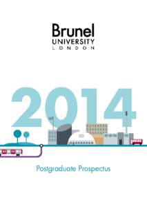 2014 Postgraduate Prospectus 2 BRUNEL UNIVERSITY	www.brunel.ac.uk