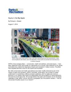 Equity in the Big Apple By Richard J. Dolesh August 1, 2014 While some of the iconic parks in New York have outstanding care and maintenance, many elected officials and citizens view the disparities in how parks are fund