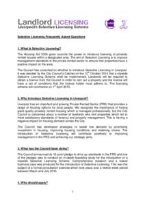 Selective Licensing Frequently Asked Questions  1. What is Selective Licensing? The Housing Act 2004 gives councils the power to introduce licensing of privately rented houses within a designated area. The aim of Selecti