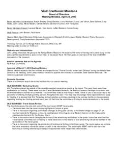 Visit Southeast Montana Board of Directors Meeting Minutes, April 23, 2013 Board Members in Attendance: Butch Bratsky, Doug Gardner, Larry Woolston, Laura Lee Ullrich, Dale Galland, Chip Watts, John Laney, Mona Madler, G