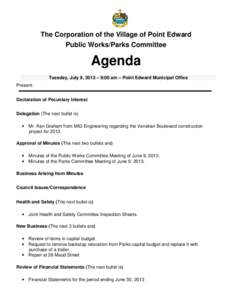 The Corporation of the Village of Point Edward Public Works/Parks Committee Agenda Tuesday, July 9, 2013 – 9:00 am – Point Edward Municipal Office Present: