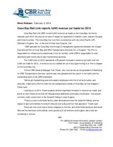 News Release: February 4, 2014  Coos Bay Rail Link reports 4,845 revenue car loads for 2013 Coos Bay Rail Link-CBR moved 4,845 revenue car loads on the Coos Bay rail line for calendar year 2013, the second full year of f