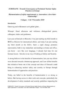 1  EUROSAFE: Towards Convergence of Technical Nuclear Safety Practices in Europe Harmonisation of safety requirements vs. innovation: a love-haterelationship? Cologne – 8 & 9 November 2010