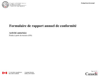 Protégé B une fois rempli  Formulaire de rapport annuel de conformité Activité autorisée:  Études à partir de traceurs (858)