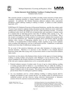 Michigan Department of Licensing and Regulatory Affairs Position Statement: Dental Radiology Teaching or Training Programs Radiation Safety Section This statement pertains to programs and facilities providing formal inst