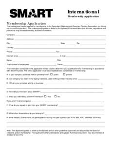 International Membership Application Membership Application The undersigned hereby applies for membership in the Secondary Materials and Recycled Textiles Association, an Illinois not-for-profit corporation. The undersig