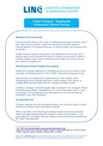 Benefits to the Community Every consumer decision you make is underpinned by freight transport: plane, train, ship, truck or pipeline. Consumer demand for products causes a “derived demand” for transport services, to