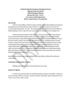 Southeast Nebraska Emergency Management Group Regional Governance Board MINUTES-Regular Meeting February 9th, 2012 – 10 a.m. Four Corners Health Department 2101 N. Lincoln Avenue, York, Nebraska